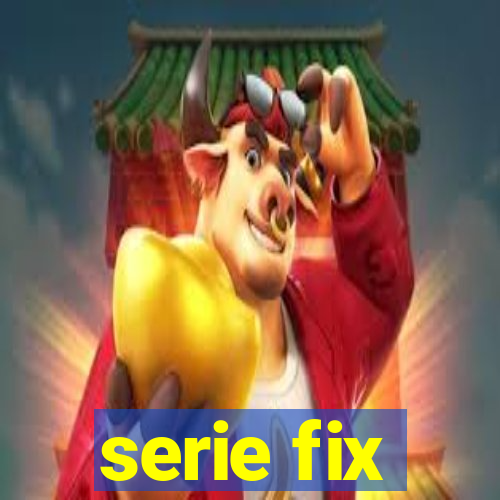 serie fix